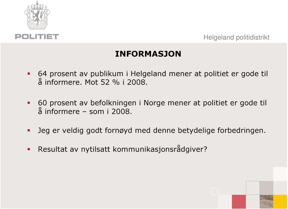 60 prosent av befolkningen i Norge mener at politiet er gode til å