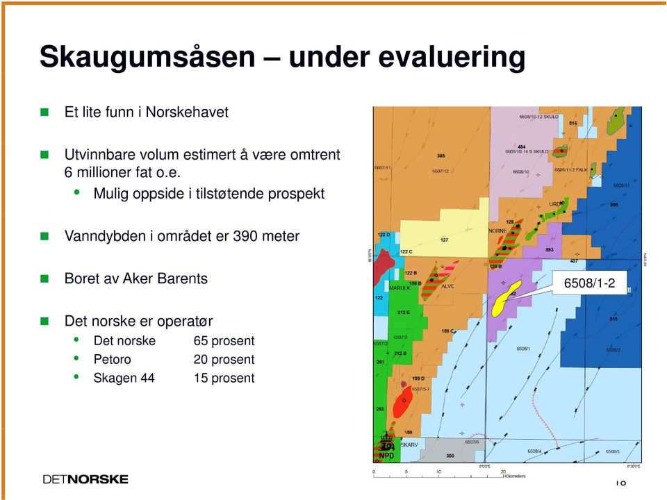 prospekt Vanndybden i området er 390 meter Boret av Aker Barents 6508/1-2