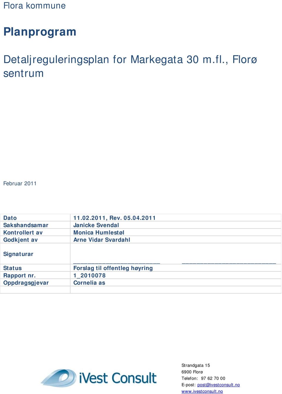 2011 Sakshandsamar Janicke Svendal Kontrollert av Monica Humlestøl Godkjent av Arne Vidar Svardahl