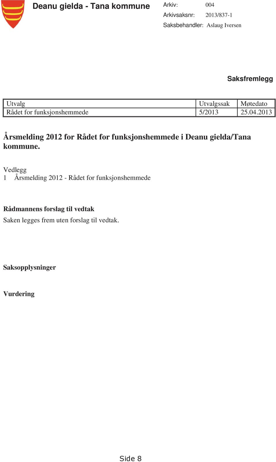 2013 Årsmelding 2012 for Rådet for funksjonshemmede i Deanu gielda/tana kommune.