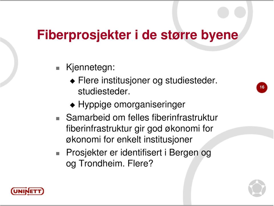 Hyppige omorganiseringer Samarbeid om felles fiberinfrastruktur