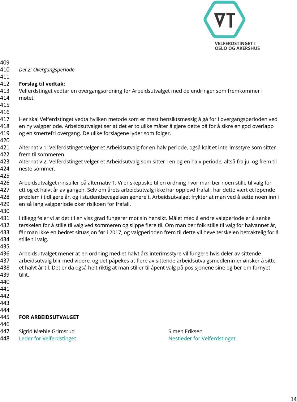 Her skal Velferdstinget vedta hvilken metode som er mest hensiktsmessig å gå for i overgangsperioden ved en ny valgperiode.