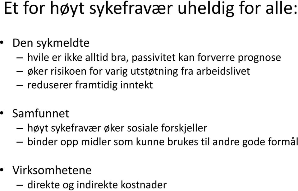 framtidig inntekt Samfunnet høyt sykefravær øker sosiale forskjeller binder opp midler som