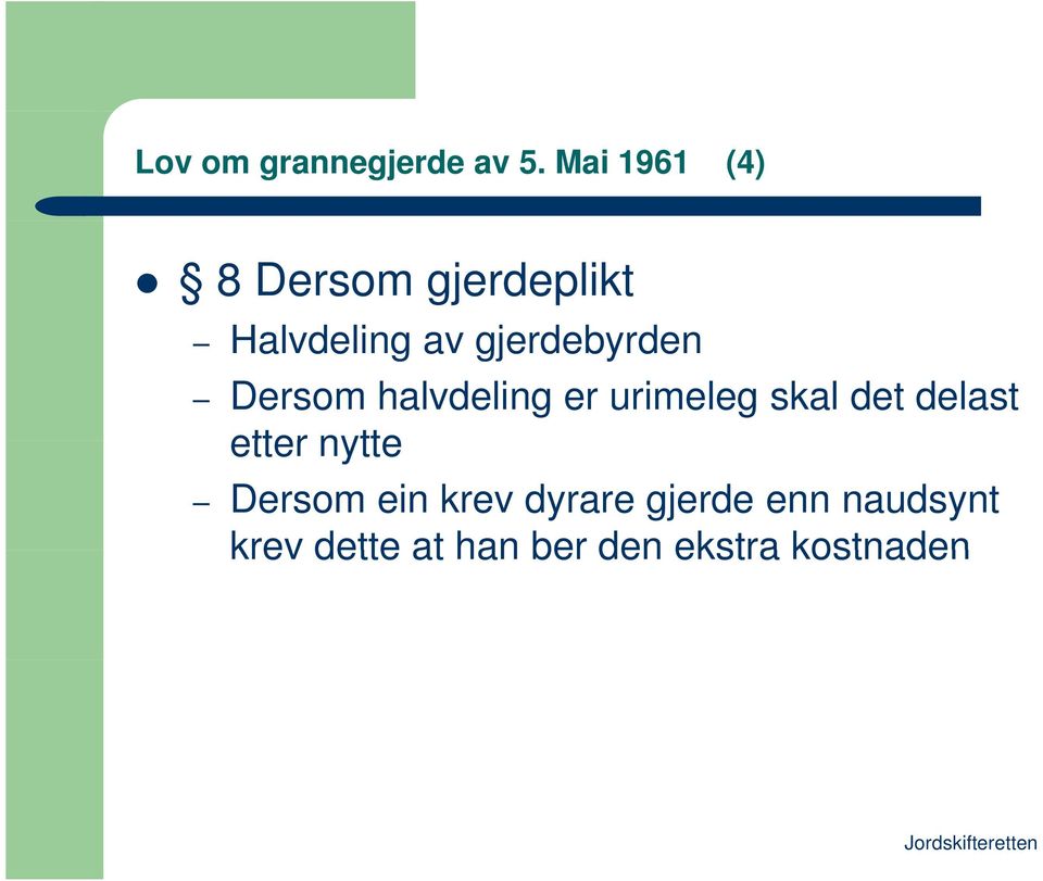 gjerdebyrden d Dersom halvdeling er urimeleg skal det