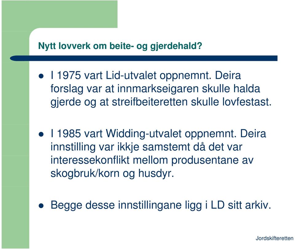 lovfestast. I 1985 vart Widding-utvalet oppnemnt.