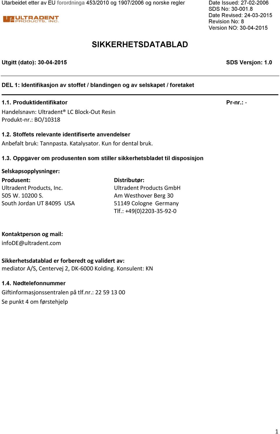 : Handelsnavn: Ultradent LC BlockOut Resin Produktnr.: BO/1031