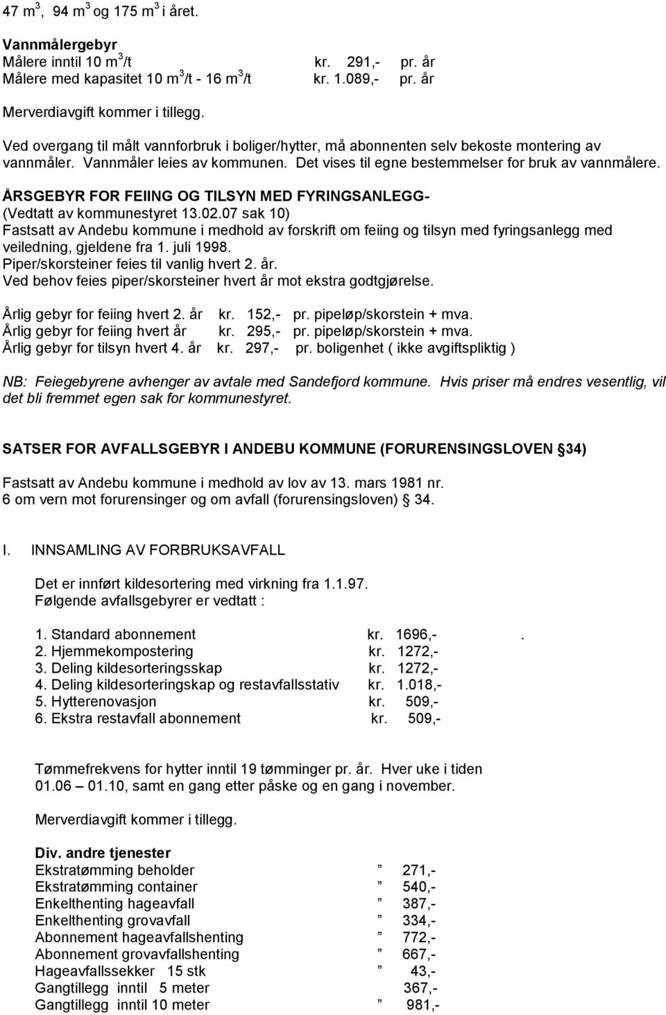 ÅRSGEBYR FOR FEIING OG TILSYN MED FYRINGSANLEGG- (Vedtatt av kommunestyret 13.02.