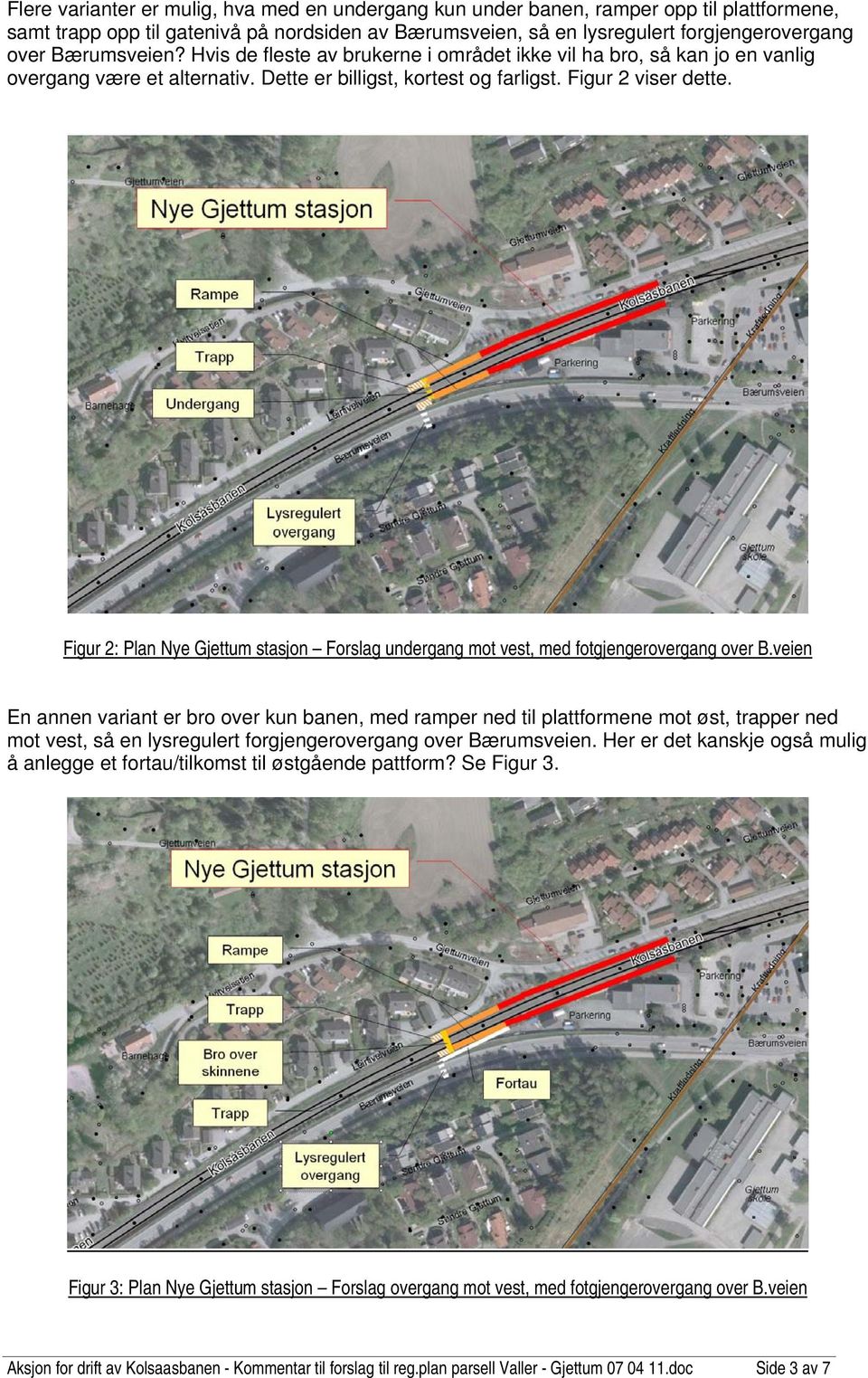 Figur 2: Plan Nye stasjon Forslag undergang mot vest, med fotgjengerovergang over B.