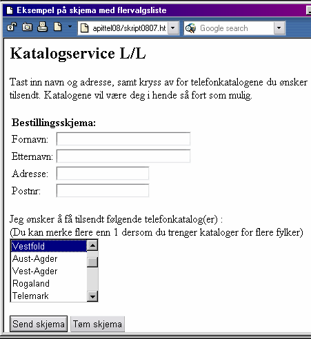 Skjemaer i HTML La oss se på et eksempel med fylkesinndelte telefonkataloger: <form action="http://stud-vevtjener/kursform.