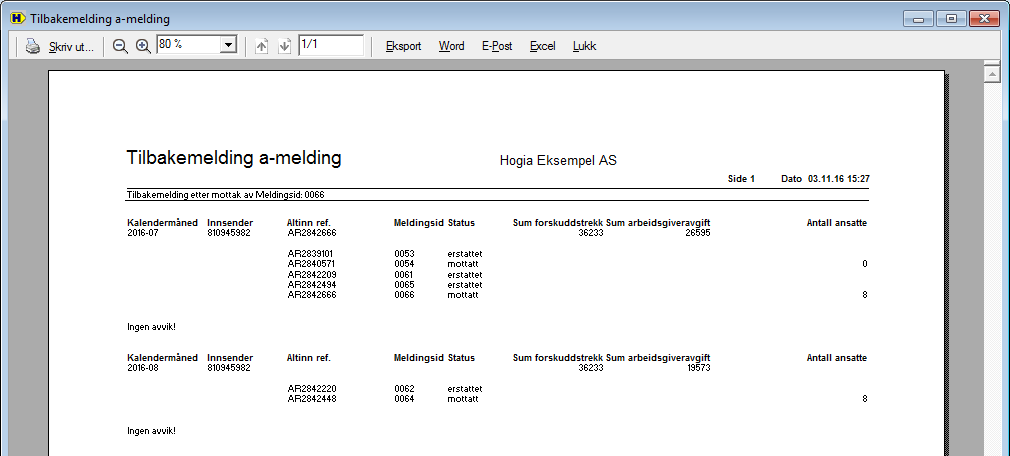 side 16 I dette tilfellet skal ansatte rapporteres med samme arbeidsforhold som de ble rapportert med da A-melding med meldingsid 0065 ble