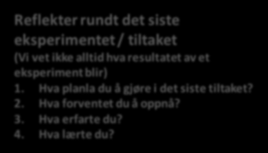 Toyota KATA - Coaching spørsmål 5 spørsmål 1. Hvordan er ønsket tilstand? 2. Hvordan er tilstanden nå? ------- (snu kortet)--------> 3. Hva er til hinder for å nå ønsket tilstand?