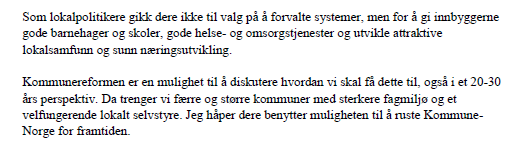 Side 7 av 24 Kommunene er bedt om å vurdere kriteriene i tabellen nedenfor. Kriteriene er vurdert i spørreundersøkelser til kommunen. Svarene fremkommer av vedlegg Kommunereformen Fellesfase 2.