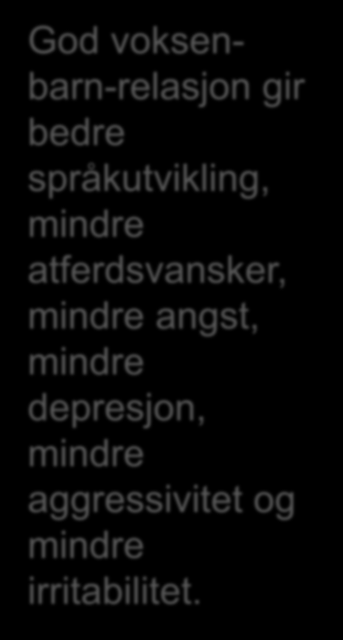 God voksenbarn-relasjon gir bedre språkutvikling, mindre atferdsvansker, mindre angst,