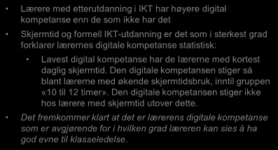 Bergen Digital Literacy Scale N= 2579 lærere Spørsmålene som var knyttet til hvor godt læreren mestret de ulike digitale ferdighetene ble faktoranalysert. Analysen viste en komponent som forklarte ca.