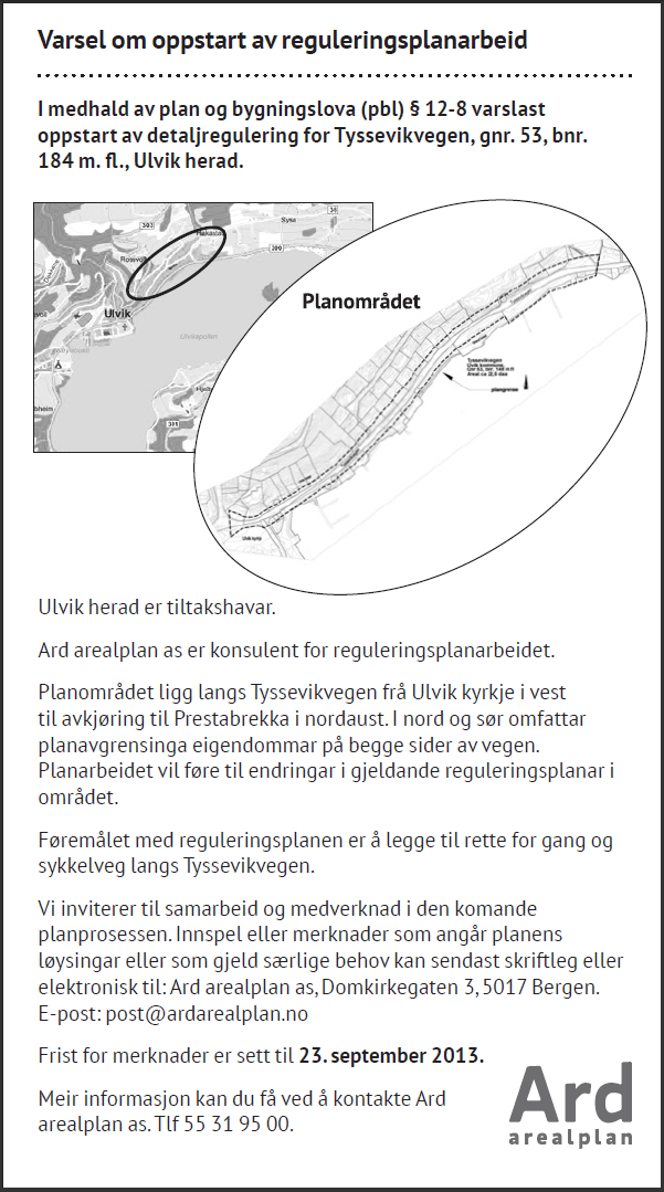 4 PLANPROSESSEN 4.1 VARSLING Oppstart av reguleringsplanarbeid blei varsla i avisa Hordaland den 8.august 2013.