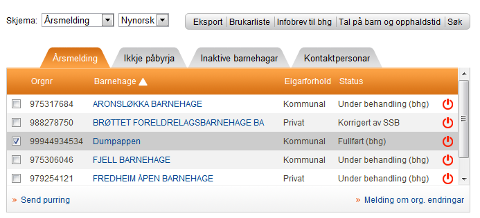 Send purring til barnehage(ar) 1. Marker dei barnehagane som skal ta imot ei elektronisk purring. Berre barnehagar med registrert e-postadresse på styrar har avkryssingsboks. 2. Klikk på. 3.