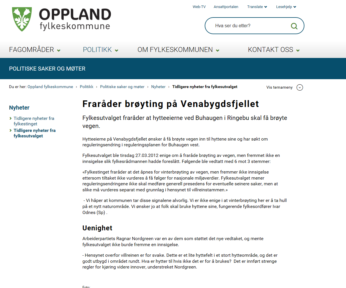 Vinterbrøyting til hytter i Ringebu Sak 2015/2090: Adgangen til å dispensere fra vilkår i et dispensasjonsvedtak. Dispensasjon fra arealplan for å opparbeide vei.