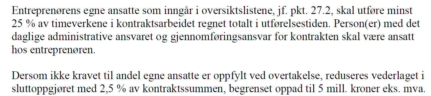 Personell (C2-5) Entreprenøren skal informere byggherren om utpeking, utskifting eller forflytting av personer som er tillagt viktige funksjoner Entreprenørens egne ansatte