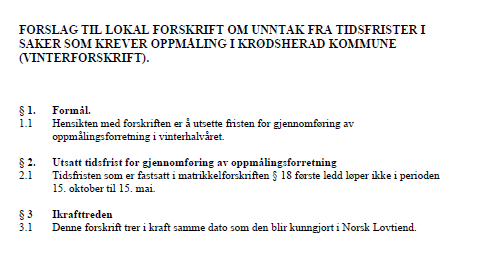 Innstilling: I henhold til ovenstående vil rådmannen be formannskapet gi slik innstilling til kommunestyret: Vedlagte forslag til lokal forskrift om unntak fra tidsfrister i saker som krever