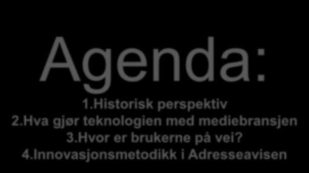 Agenda: 1.Historisk perspektiv 2.