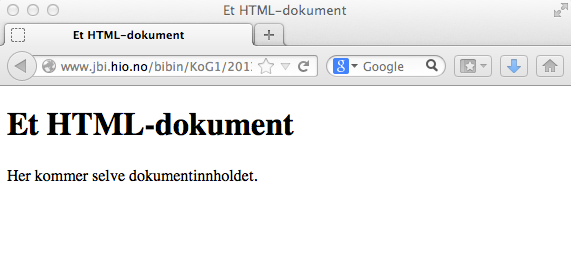 Obligatoriske elementer i HTML5 <body> </body> <h1>et HTML-dokument</h1> <p>her kommer selve dokumentinnholdet.