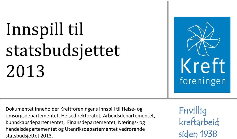 Kunnskapsdepartementet, Finansdepartementet, Nærings- og handelsdepartementet og