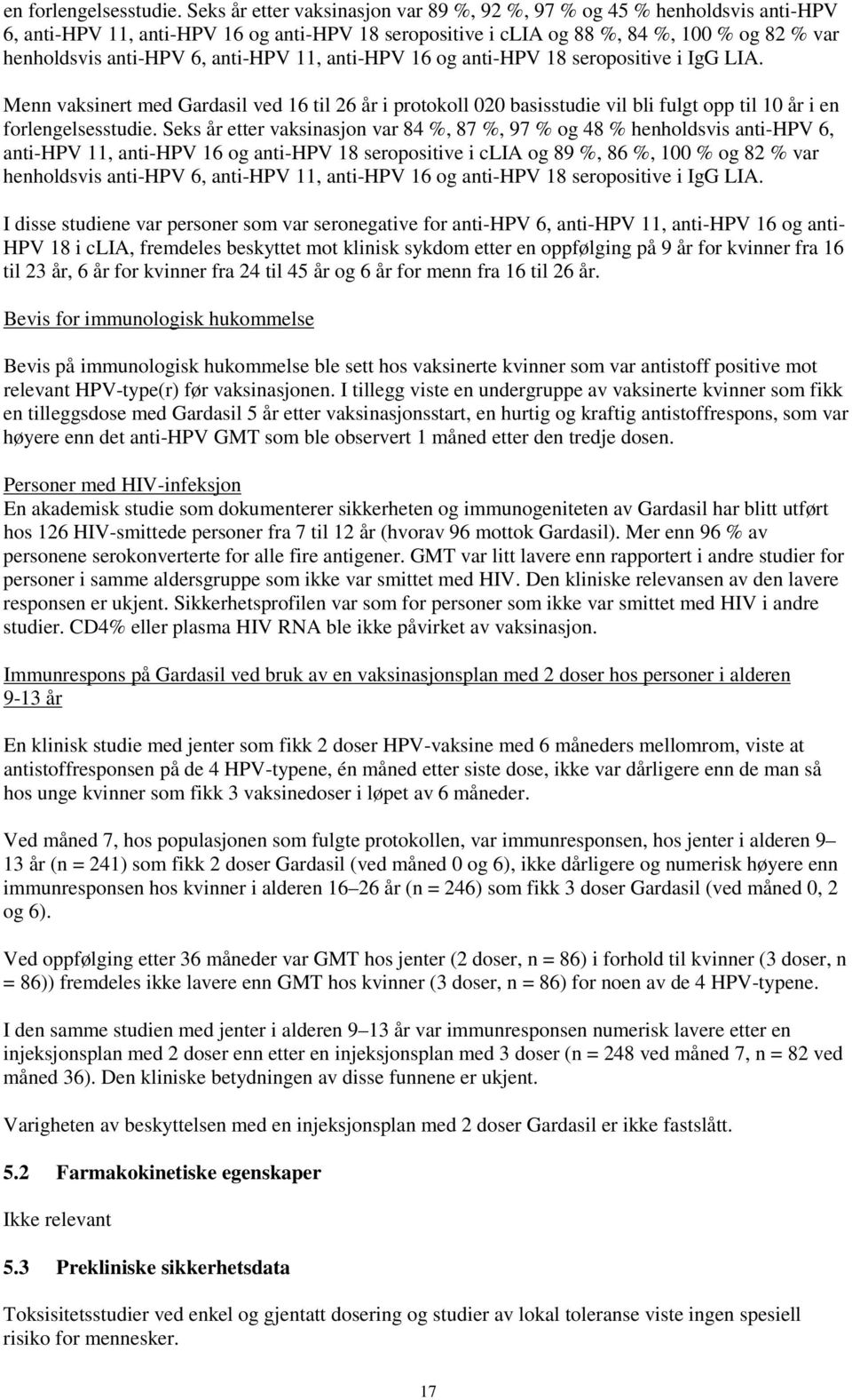 anti-hpv 11, anti-hpv 16 og anti-hpv 18 seropositive i IgG LIA.