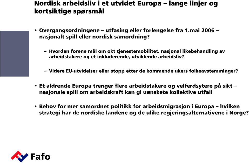 Hvordan forene mål om økt tjenestemobilitet, nasjonal likebehandling av arbeidstakere og et inkluderende, utviklende arbeidsliv?