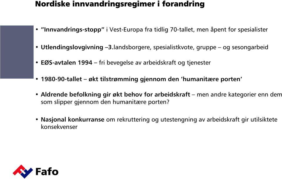 landsborgere, spesialistkvote, gruppe og sesongarbeid EØS-avtalen 1994 fri bevegelse av arbeidskraft og tjenester 1980-90-tallet økt