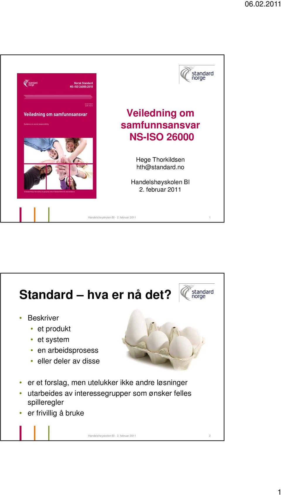 Beskriver et produkt et system en arbeidsprosess eller deler av disse er et forslag, men utelukker