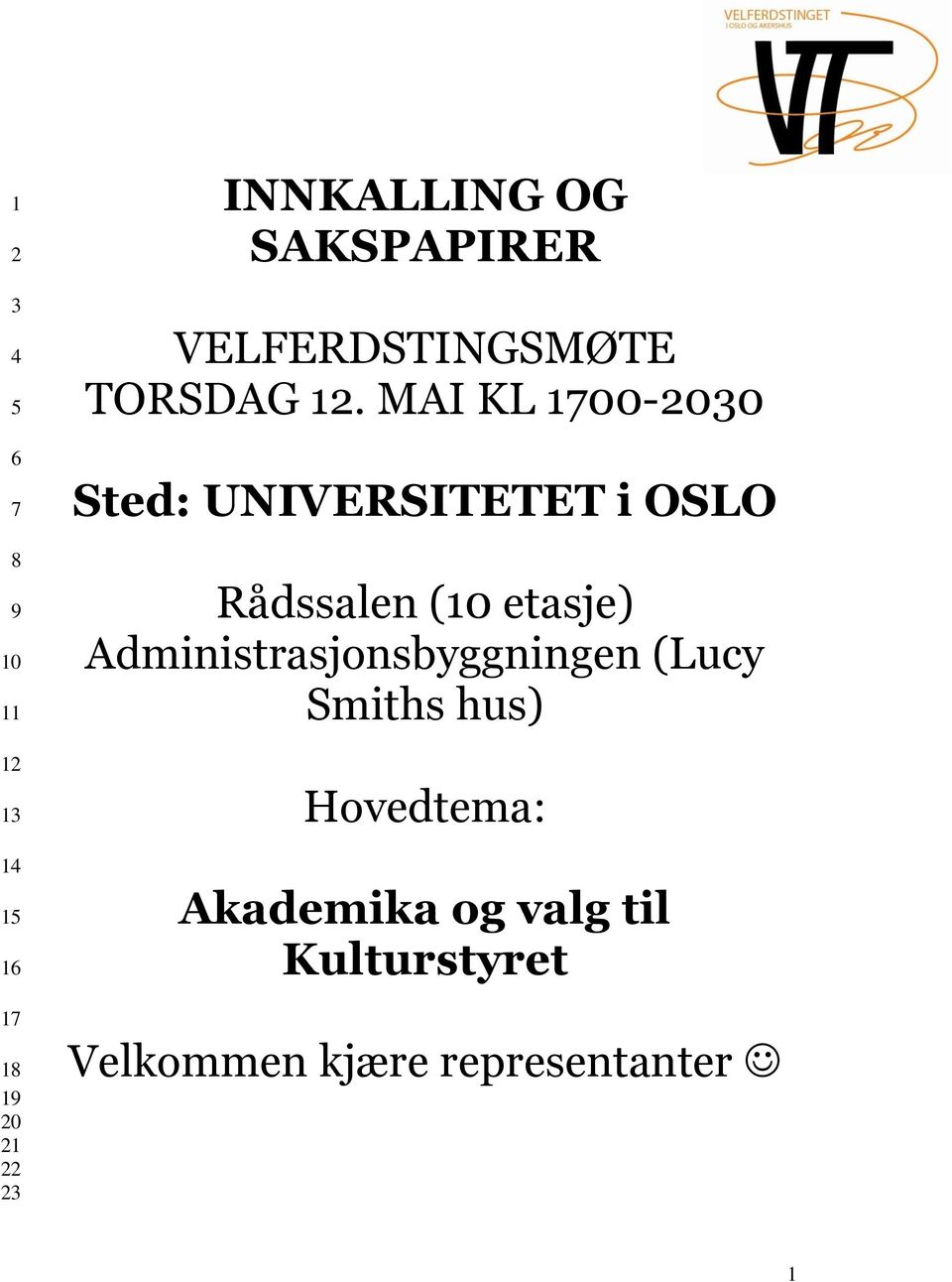 MAI KL 1700-2030 Sted: UNIVERSITETET i OSLO Rådssalen (10 etasje)