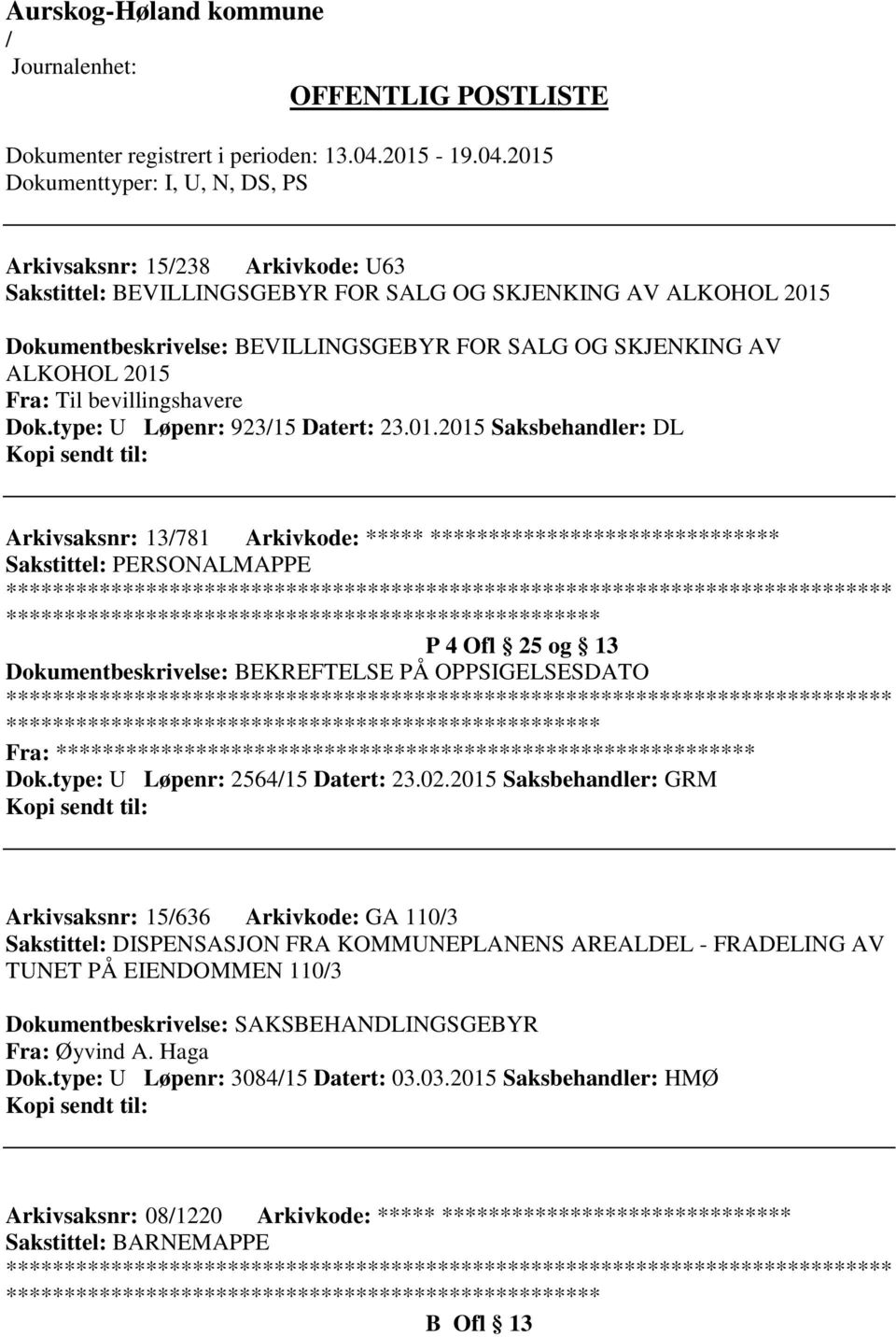 2015 Saksbehandler: DL Arkivsaksnr: 13781 Arkivkode: ***** ****************************** ************************* P 4 Ofl 25 og 13 Dokumentbeskrivelse: BEKREFTELSE PÅ OPPSIGELSESDATO