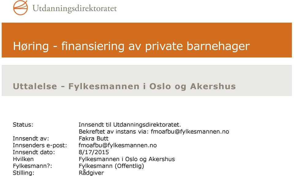 no Innsendt av: Fakra Butt Innsenders e-post: fmoafbu@fylkesmannen.