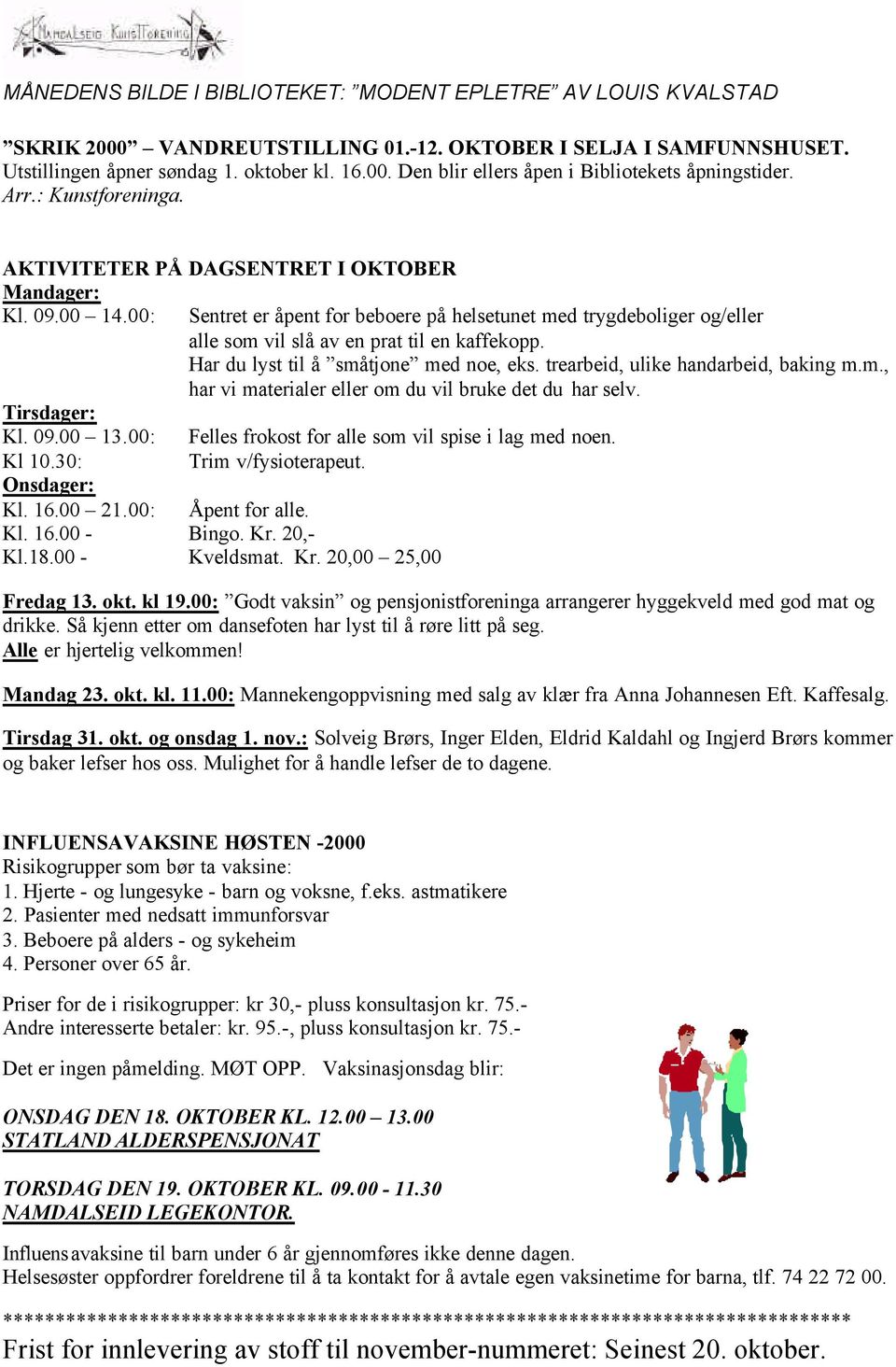 Har du lyst til å småtjone med noe, eks. trearbeid, ulike handarbeid, baking m.m., har vi materialer eller om du vil bruke det du har selv. Tirsdager: Kl. 09.00 13.