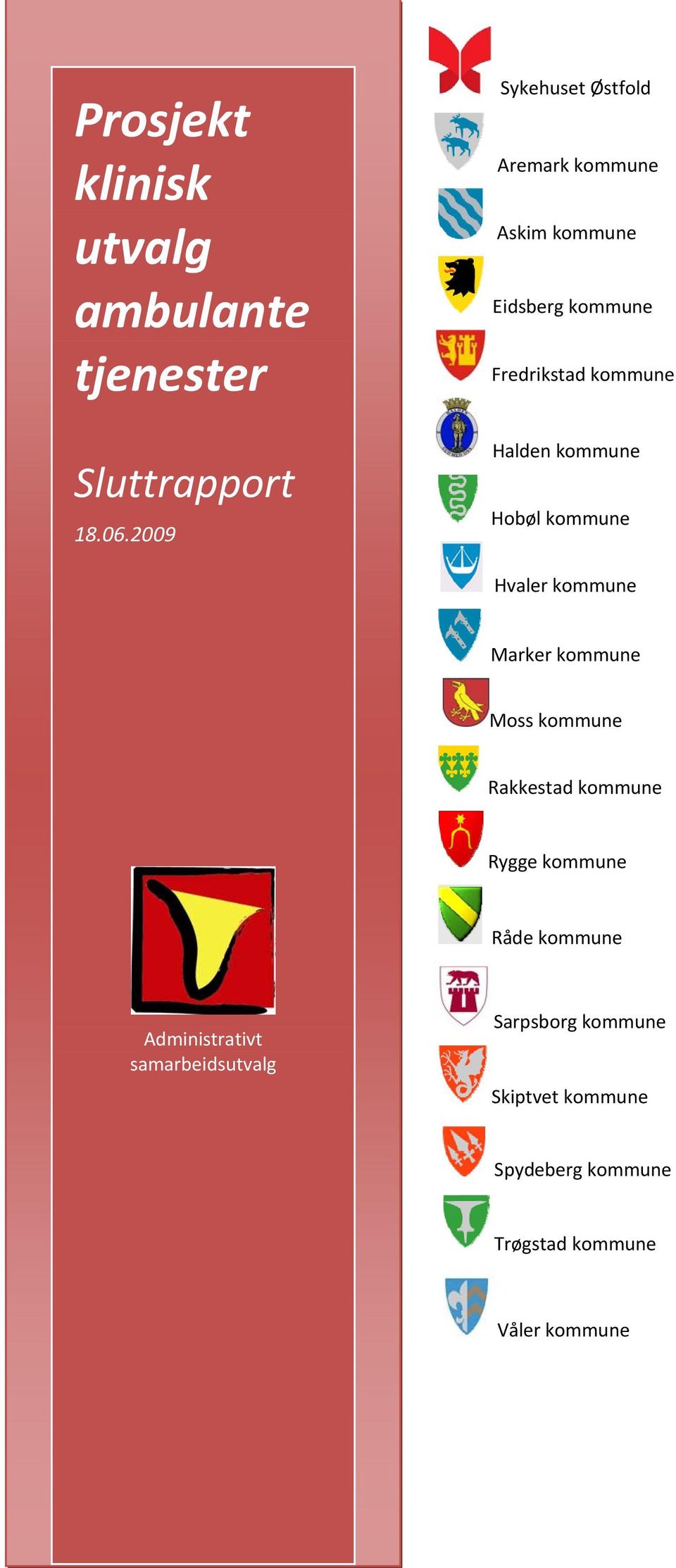 kommune Hobøl kommune Hvaler kommune Marker kommune Moss kommune Rakkestad kommune Rygge kommune