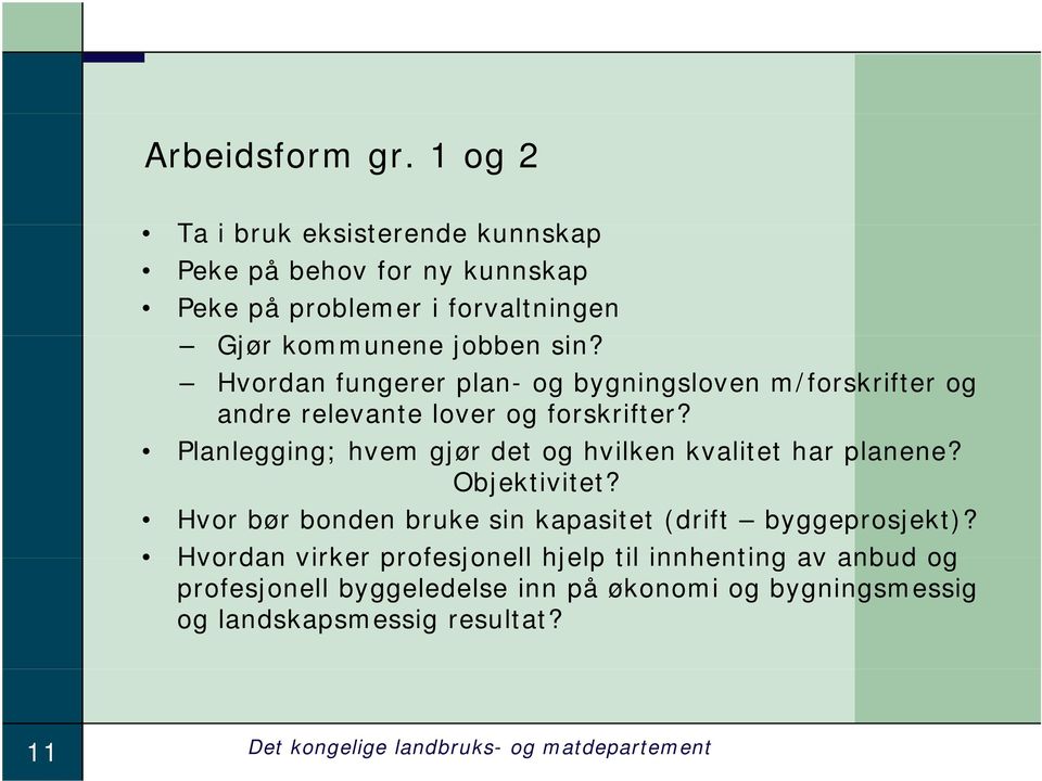 Hvordan fungerer plan- og bygningsloven m/forskrifter og andre relevante lover og forskrifter?