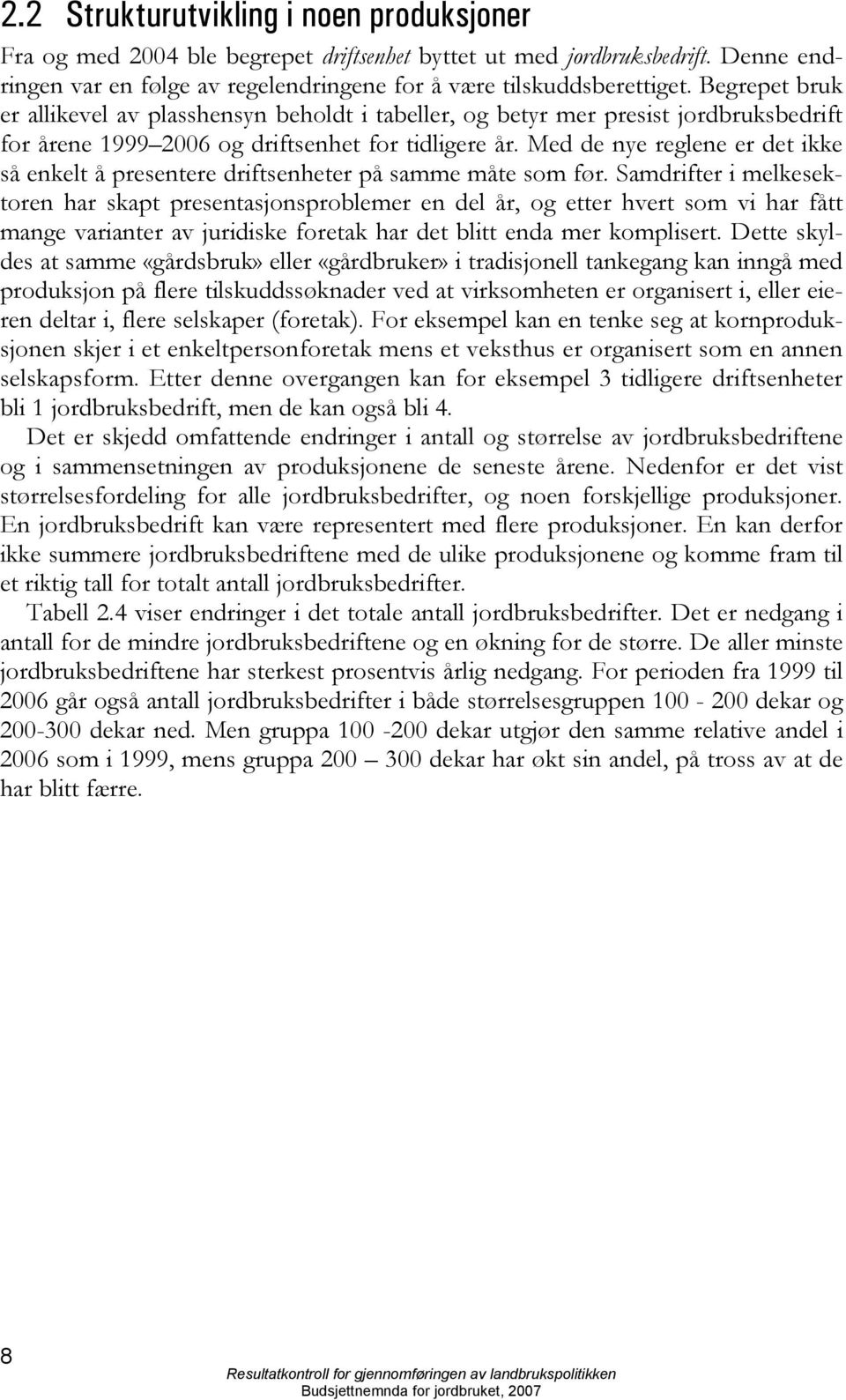 Med de nye reglene er det ikke så enkelt å presentere driftsenheter på samme måte som før.