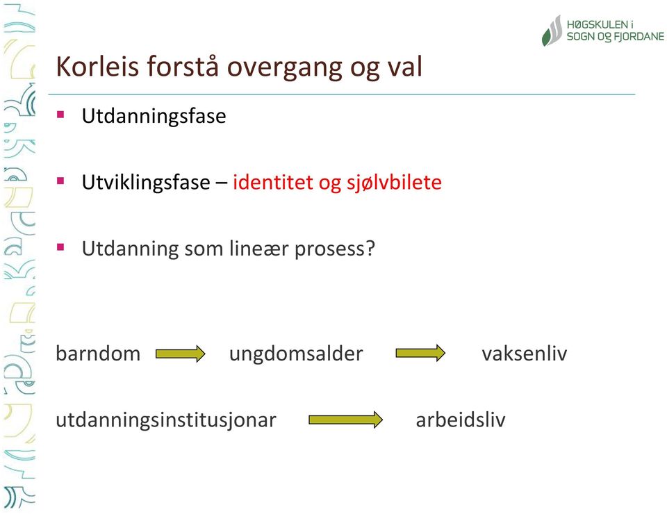 Utdanning som lineær prosess?