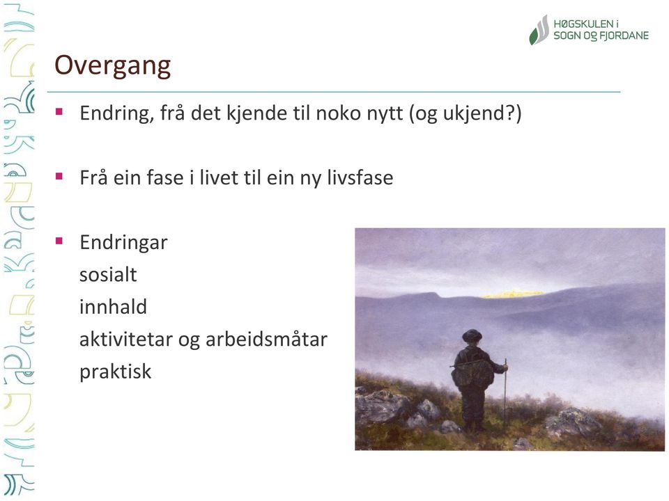 ) Frå ein fase i livet til ein ny