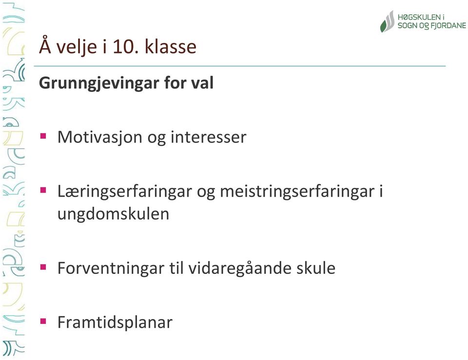 interesser Læringserfaringar og