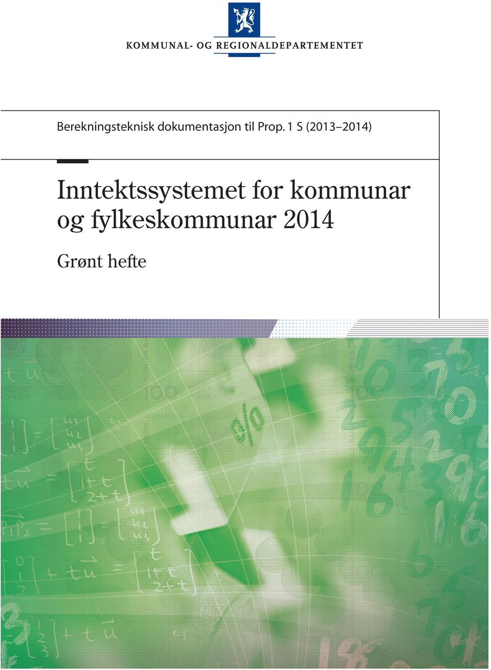 regjeringa.no Trykk: 07 Xpress 10/2013 - opplag 900 Berekningsteknisk dokumentasjon til Prop.