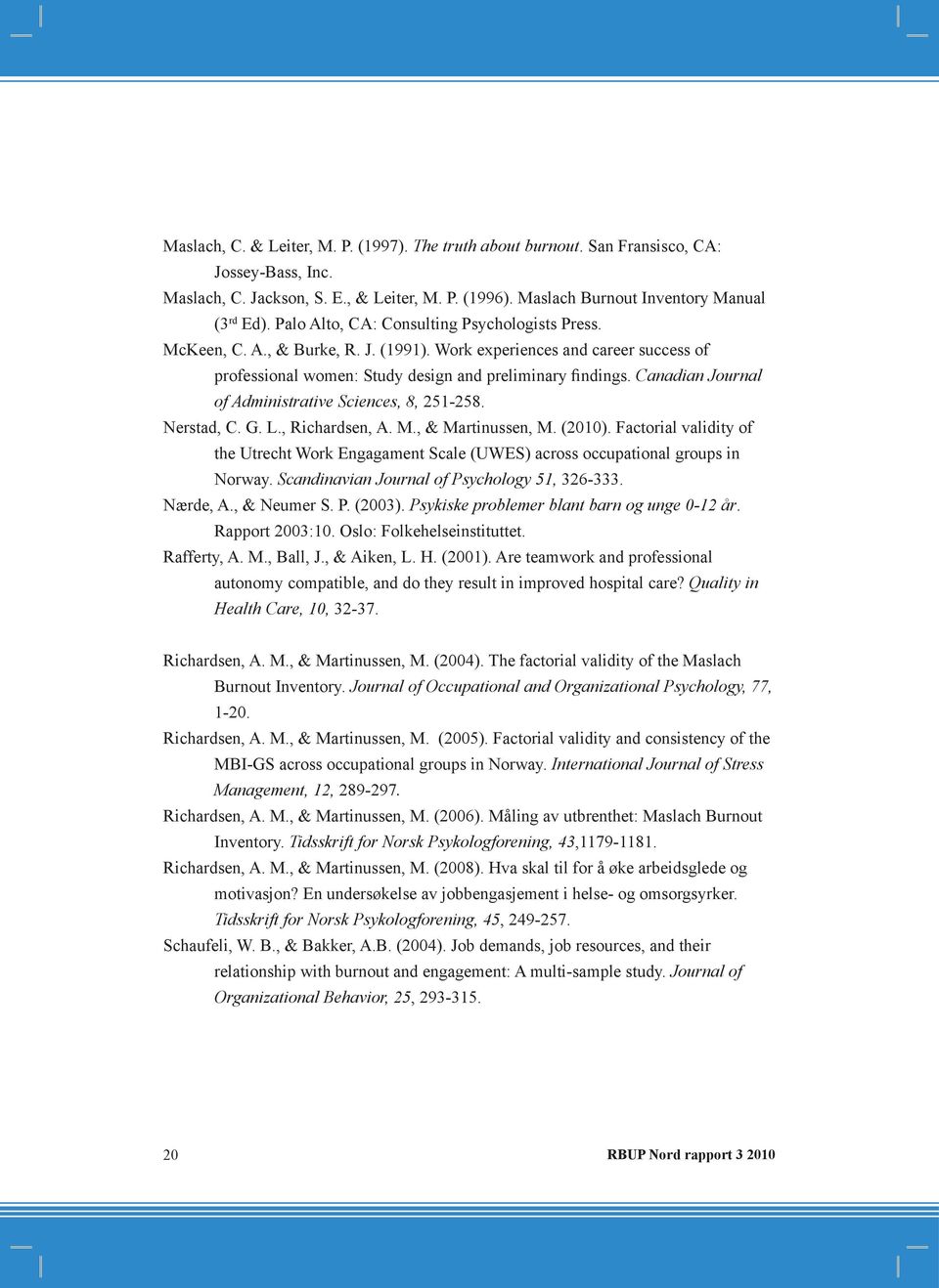 Canadian Journal of Administrative Sciences, 8, 251-258. Nerstad, C. G. L., Richardsen, A. M., & Martinussen, M. (2010).