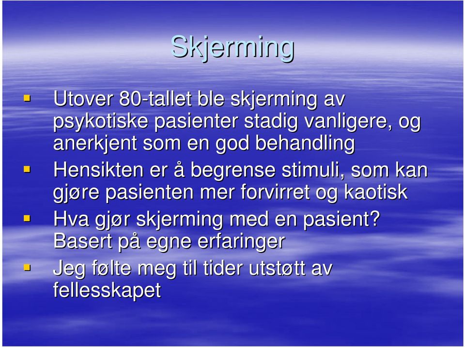 som kan gjøre pasienten mer forvirret og kaotisk Hva gjør r skjerming med en