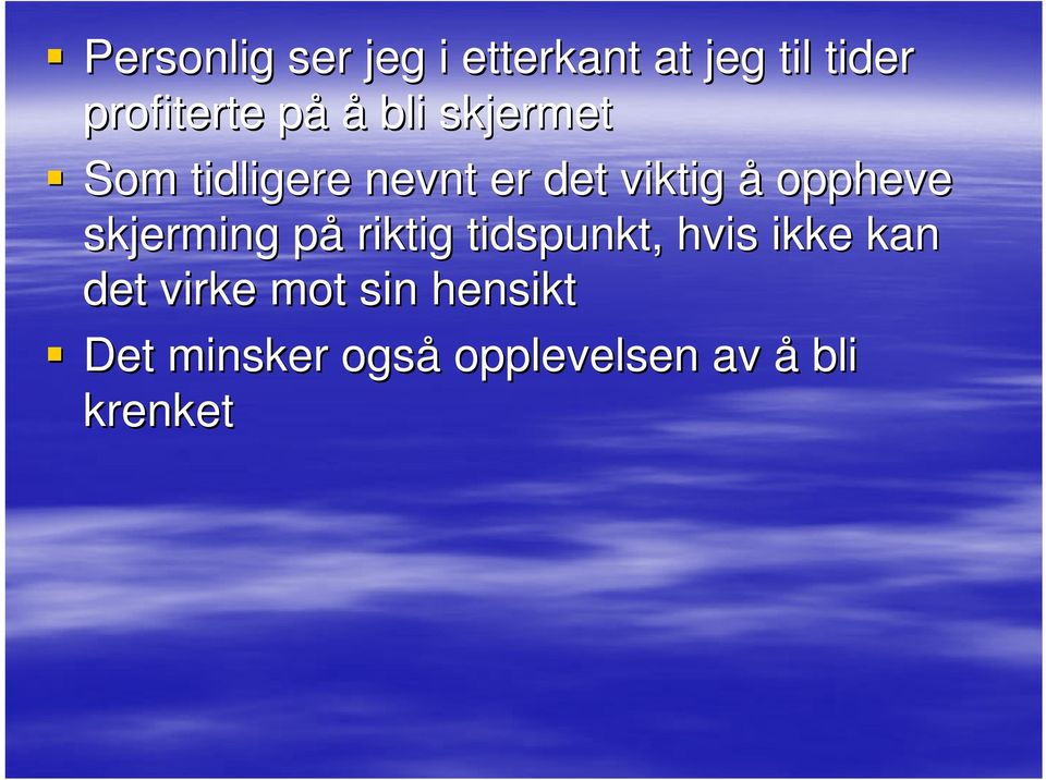 oppheve skjerming påp riktig tidspunkt, hvis ikke kan det