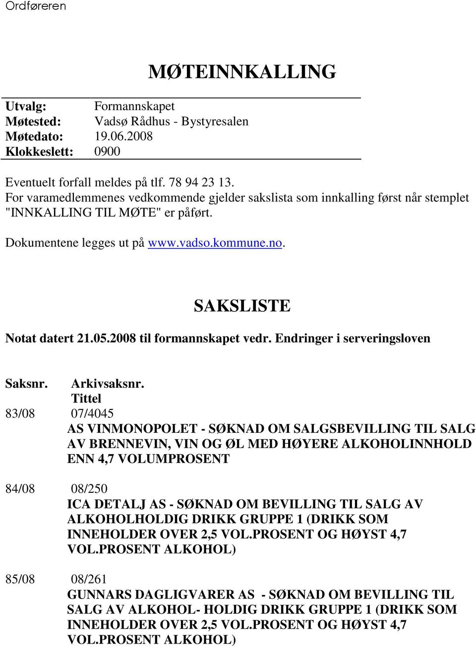 2008 til formannskapet vedr. Endringer i serveringsloven Saksnr. Arkivsaksnr.