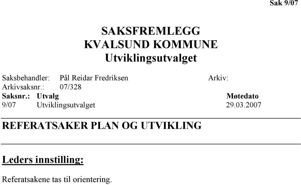 : 07/328 Saksnr.: Utvalg Møtedato 9/07 Utviklingsutvalget 29.03.