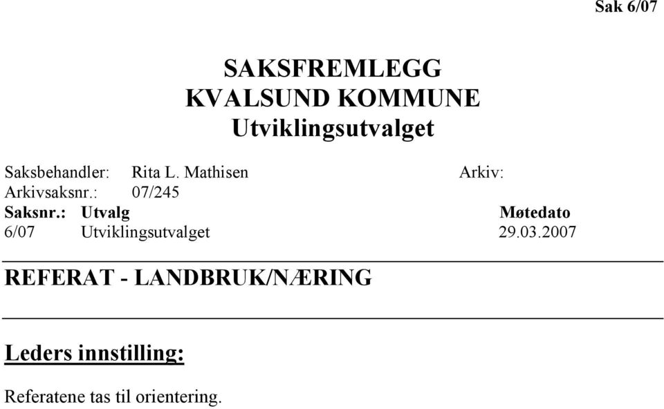 : 07/245 Saksnr.: Utvalg Møtedato 6/07 Utviklingsutvalget 29.03.