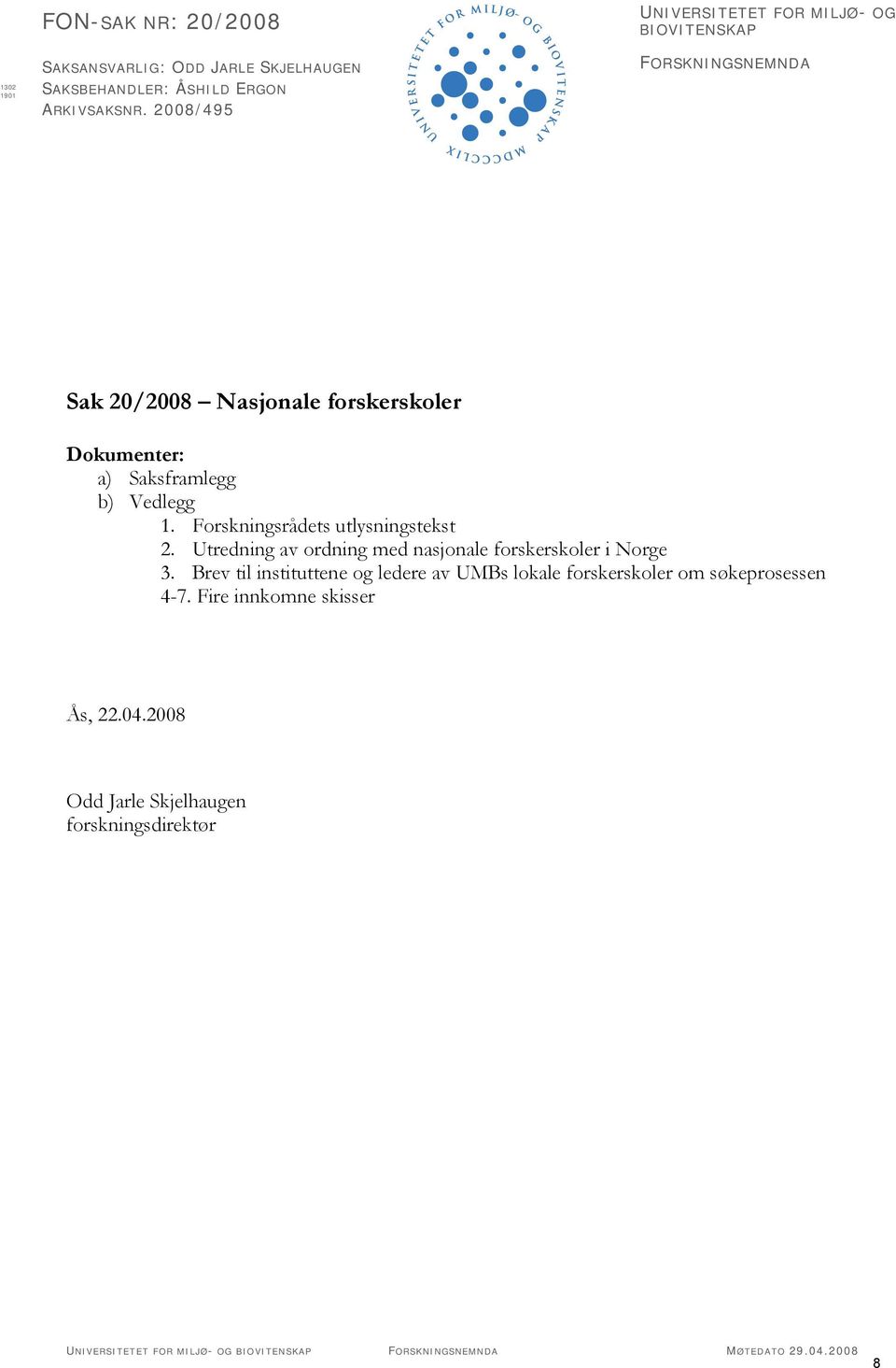 Forskningsrådets utlysningstekst 2. Utredning av ordning med nasjonale forskerskoler i Norge 3.