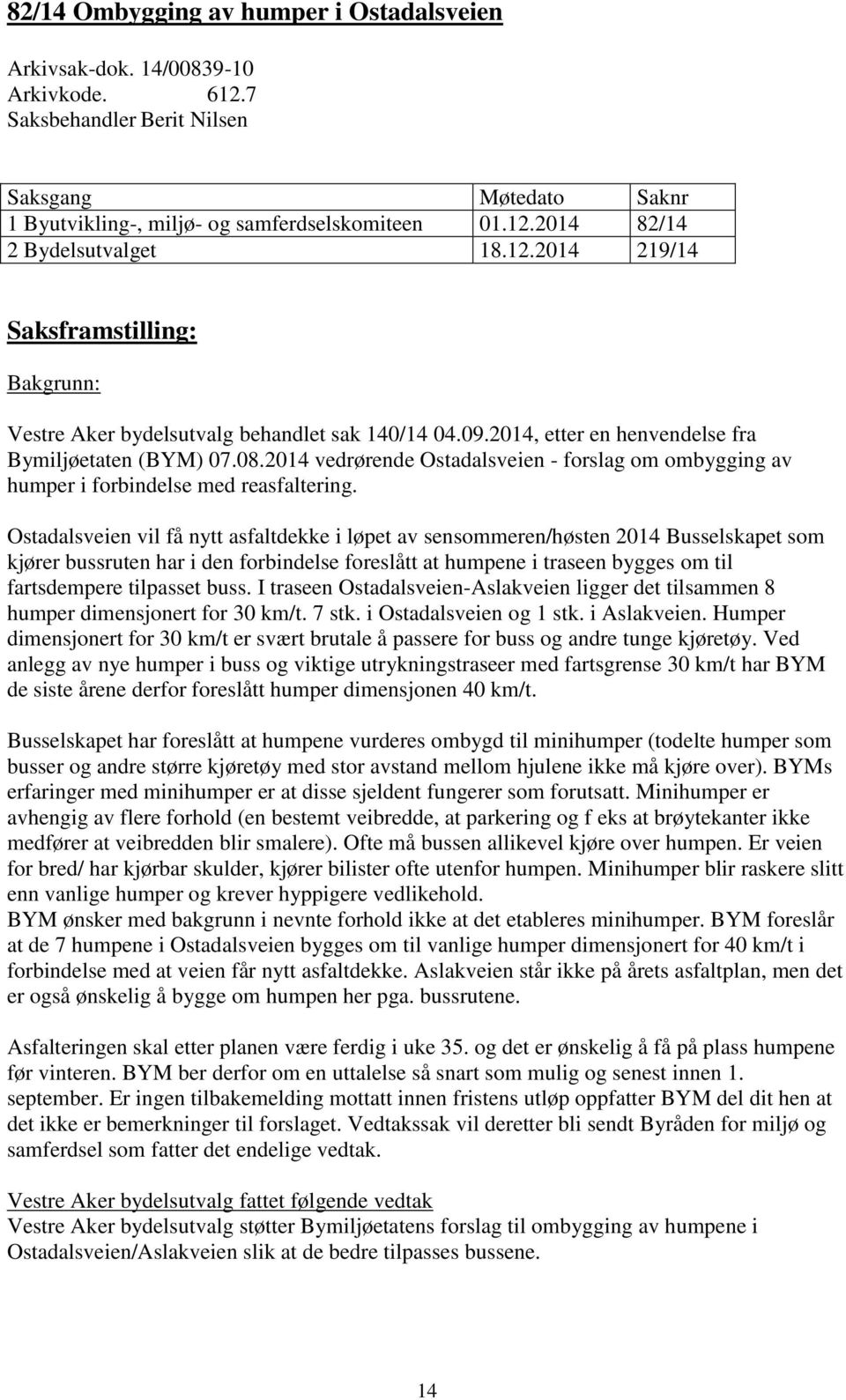 2014 vedrørende Ostadalsveien - forslag om ombygging av humper i forbindelse med reasfaltering.