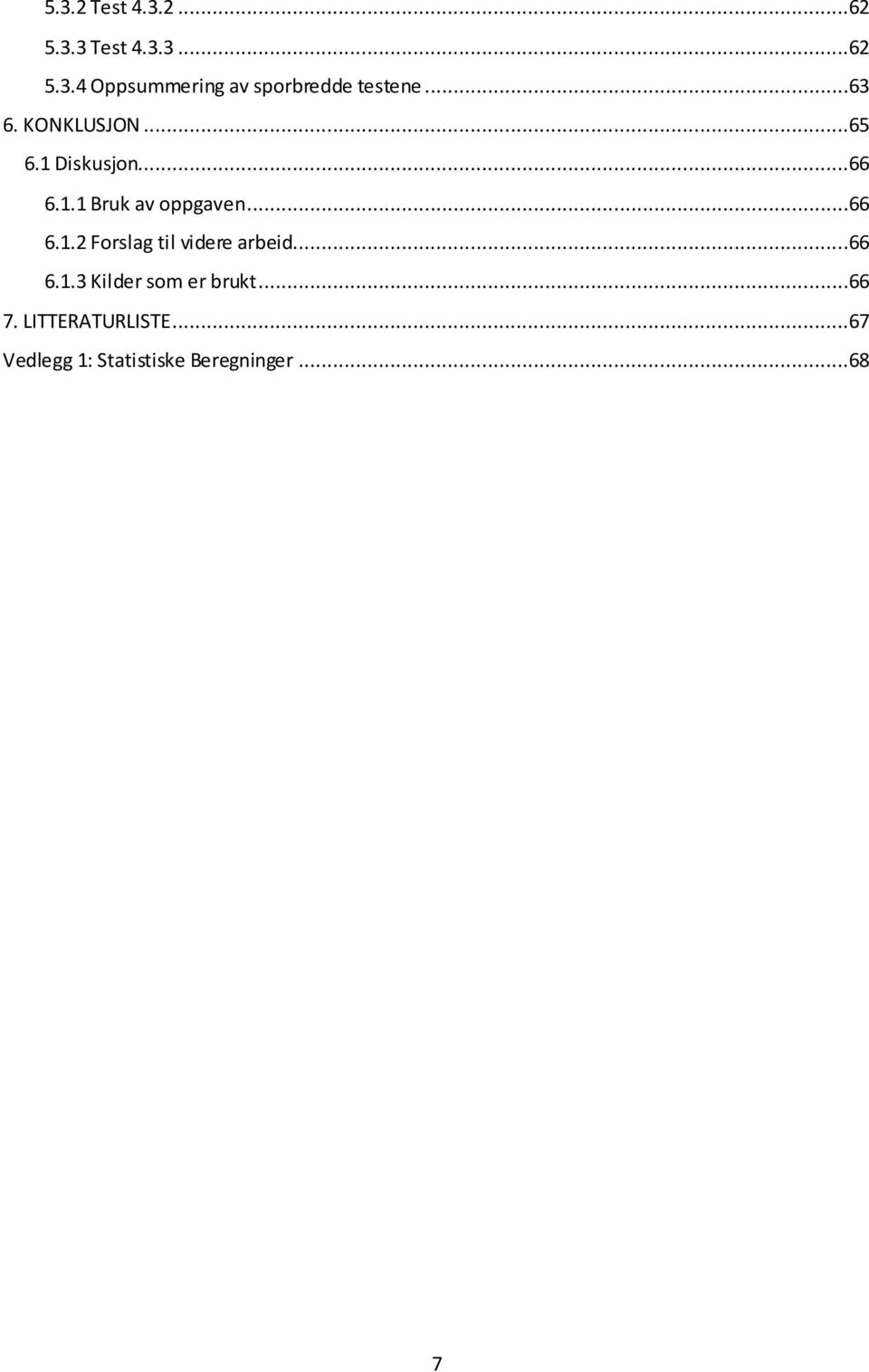 ..66 6.1.3 Kilder som er brukt...66 7. LITTERATURLISTE.